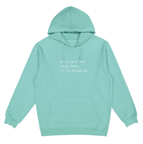 If It Costs You Your Peace It s Too Expensive Hoodie Wear The Peace
